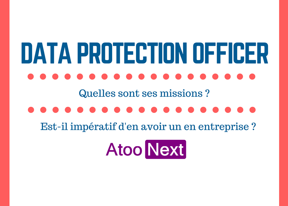 DPO - Data Protection Officer, quelles sont ses missions ? Faut-il en avoir un obligatoirement en entreprise ?