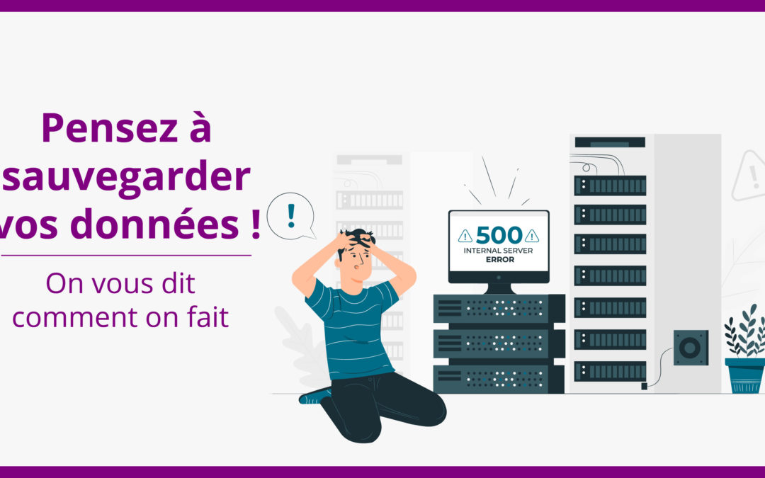 Sauvegarde des données : comment sauvegardons-nous vos données ?