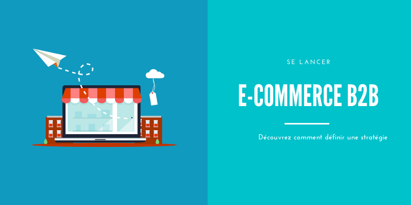 E-commerce B2B : comment débuter simplement ?