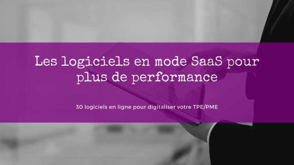 Les logiciel SaaS pour plus de performance pour votre entreprise. Augmenter en productivité.