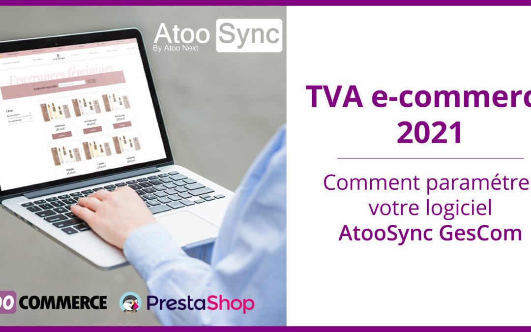 Comment paramétrer Atoo-Sync GesCom au paquet TVA 2021 ?