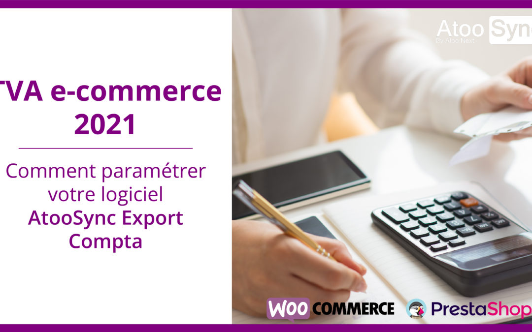 Comment paramétrer Atoo-Sync Export Compta par rapport au paquet TVA eCommerce 2021 ?