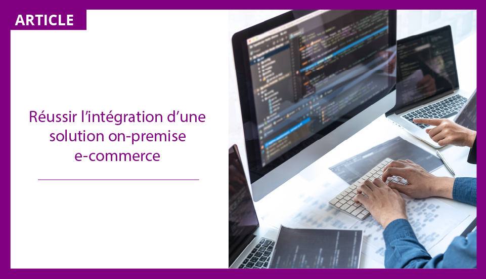 Optimisez votre activité e-commerce avec succès grâce à une solution de gestion on-premise.